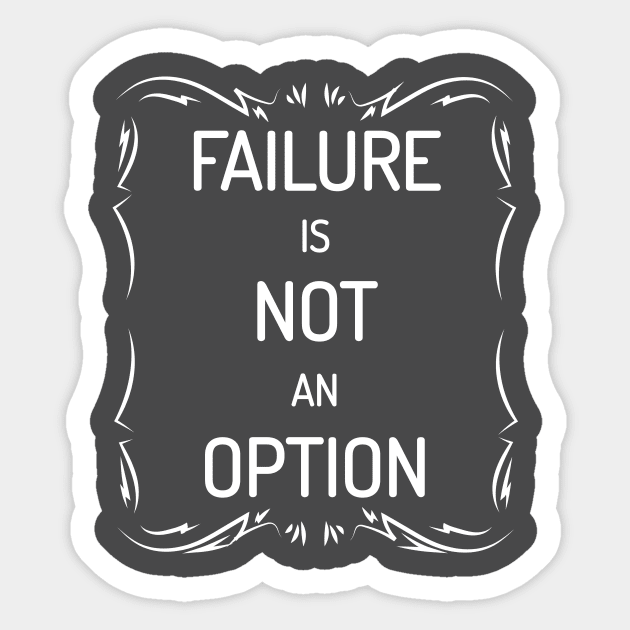 Failure Is Not An Option Motivational Inspirational T-Shirt Sticker by shewpdaddy